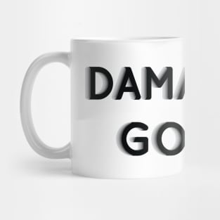 DAMAGING GOODS Mug